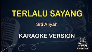 Sayang Sayang Jangan Terlalu Sayang Pada Diriku Karaoke Mp3